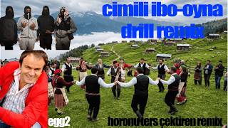 CİMİLİ İBO OYNA DRİLL REMİX(PROD BY EGG2)