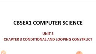 CBSE XI COMPUTER SCIENCE UNIT 3 CHAPTER3 CONDITIONAL AND LOOPING CONSTRUCT(IN MALAYALAM)