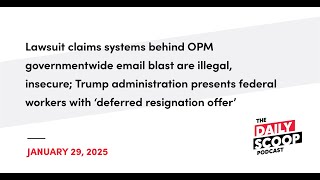 Lawsuit claims OPM email blast system is illegal; Trump offers ‘deferred resignation' to feds | TDSP