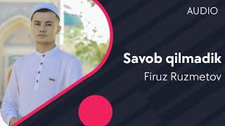 Firuz Ruzmetov - Savob qilmadik | Фируз Рузметов - Савоб килмадик (AUDIO)