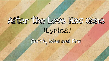 After the Love Has Gone - Earth, Wind and Fire (Lyrics)