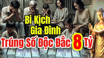 Trúng số độc đắc 8 tỷ và quả báo bi kịch gia đình | Chuyện tâm linh có thật | Nhân Quả Pháp Âm