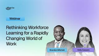 Rethinking Workforce Learning for a Rapidly Changing World of Work Wealth