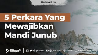 5 Perkara Yang Mewajibkan Mandi Junub - Ustadz Muhammad Hafidz Anshari, Lc