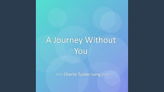 A Journey Without You