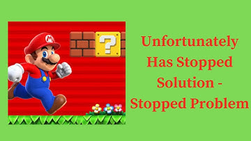 How to Solve Super Mario Run app Unfortunately Has Stopped Solution - Stopped Problem