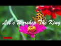 Let's Worship The King - Contemporary Worship Song Based on Old Hymn