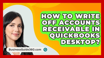How To Write Off Accounts Receivable In QuickBooks Desktop? - BusinessGuide360.com