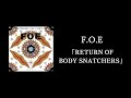 F.O.E「RETURN OF BODY SNATCHERS」