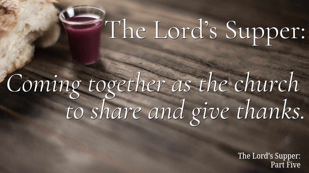 The Lord's Supper: Coming together to share and give thanks. The Lord's ...