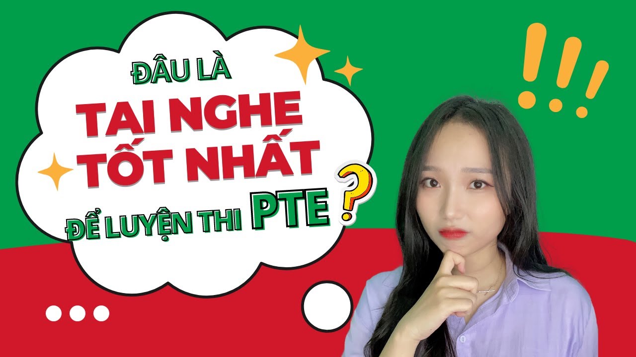 Làm Sao Để Chọn Tai Nghe Thi PTE Chuẩn Nhất Và Tốt Nhất?