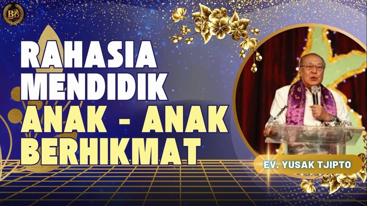 Rahasia Mendidik Anak - Anak Berhikmat - Ev. Yusak Tjipto