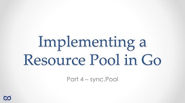 ep21.4 - Implementing a Resource Pool in Go - Part 4
