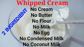 Only 2 Ingredients Whipped Cream Recipe | Without Cream, Flour, Egg, Milk, Butter, Condensed Milk