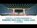 CURSO: Análisis y Diseño Avanzado de Puentes Tipo Losa y Viga-Losa de Concreto