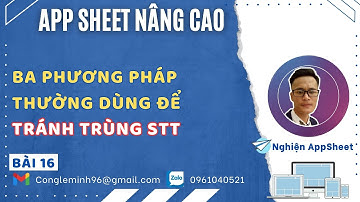 #APPSHEET NÂNG CAO_Bài 16: Ba phương pháp thường dùng để tránh trùng key
