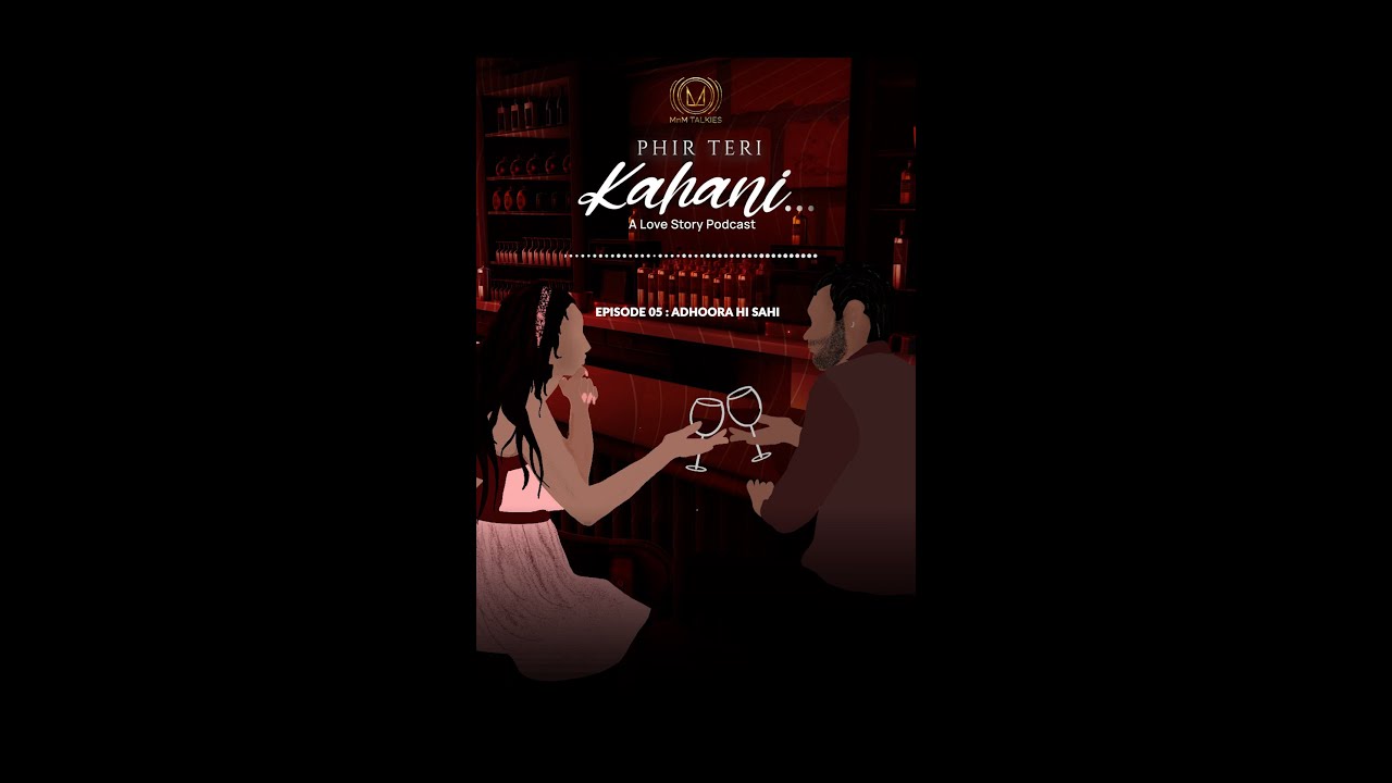 Ep 05 : Adhoora Hi Sahi | Phir Teri Kahani - A Love Story Podcast | Teaser | MnM Original