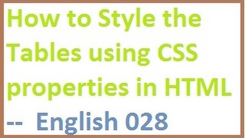 How to Style the Tables using CSS properties in HTML -- English-vlr training