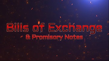 Promissory Notes and Bills of Exchange
