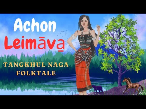 Achon Leimāva̱| Tangkhul Naga Folktale| Northeast India Folklores