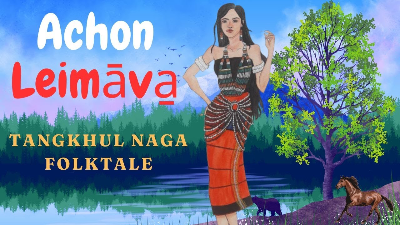 Achon Leimāva̱| Tangkhul Naga Folktale by Khanot K Hugh| Northeast India Folklores|