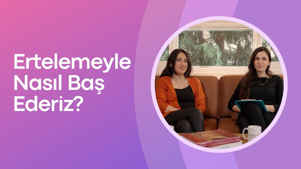Ertelemeyle Nasıl Baş Ederiz?
