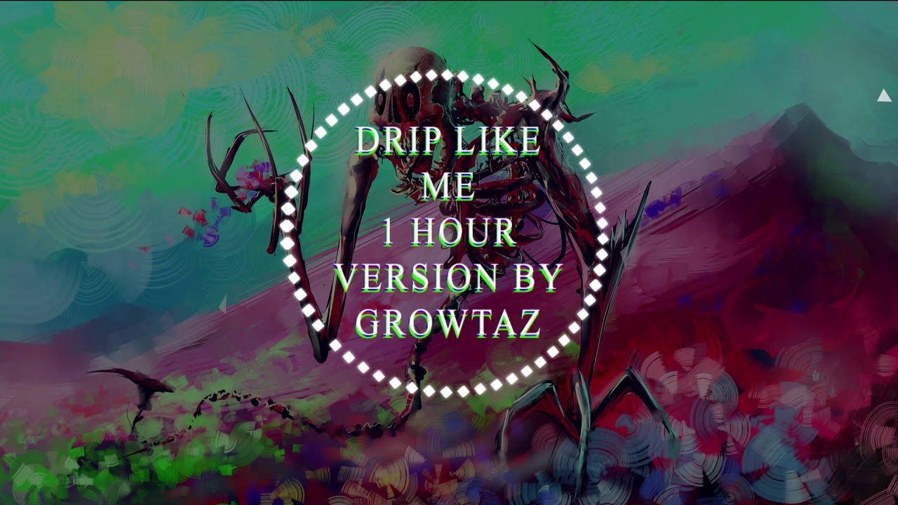 Drip Like Me 1 HOUR VERSION
