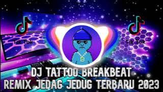 DJ TATTOO BREAKBEAT REMIX TERBARU 2023