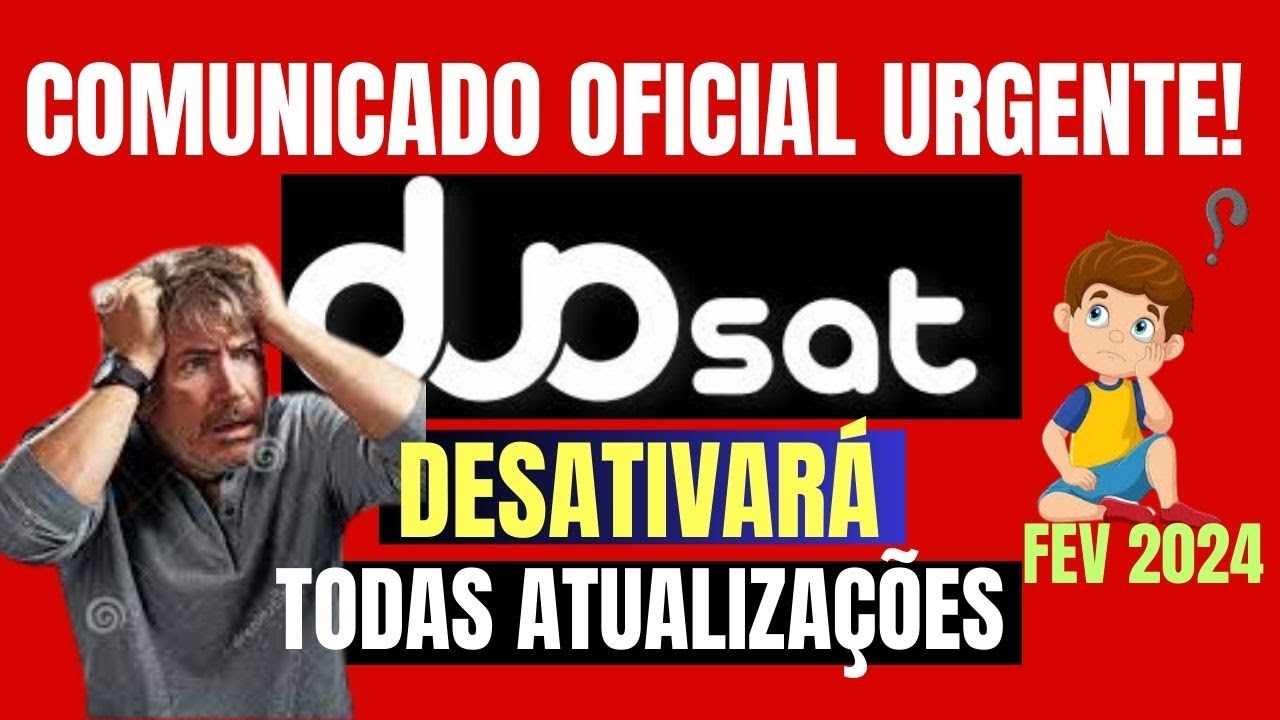 DUOSAT: FAZ COMUNICADO URGENTE, VAI DESATIVAR TODAS ATUALIZAÇÕES ANTIGAS DOS SEUS RECEPTORES FEV2024