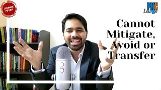 What to do with a Risk that you cannot Mitigate, Avoid or Transfer?