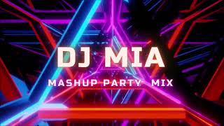 Dj Mia \u0026 Mashup Party Mix