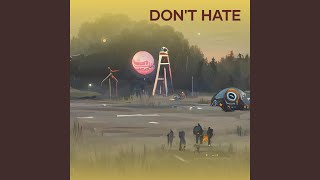 Download Lagu don't hate Download Lagu don't hate