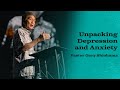 Unpacking Depression and Anxiety - Pastor Gary Shiohama