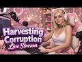 Harvesting Corruption Live Stream #01