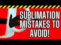 Top 10 Sublimation Mistakes For Beginners #sublimation #sublimationforbeginners