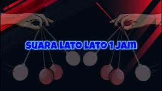 suara lato lato 1 jam | latto latto 1 jam | suara latto latto