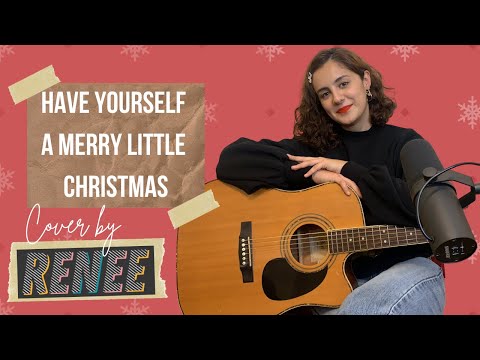 Have Yourself a Merry Little Christmas - Cover by RENEE