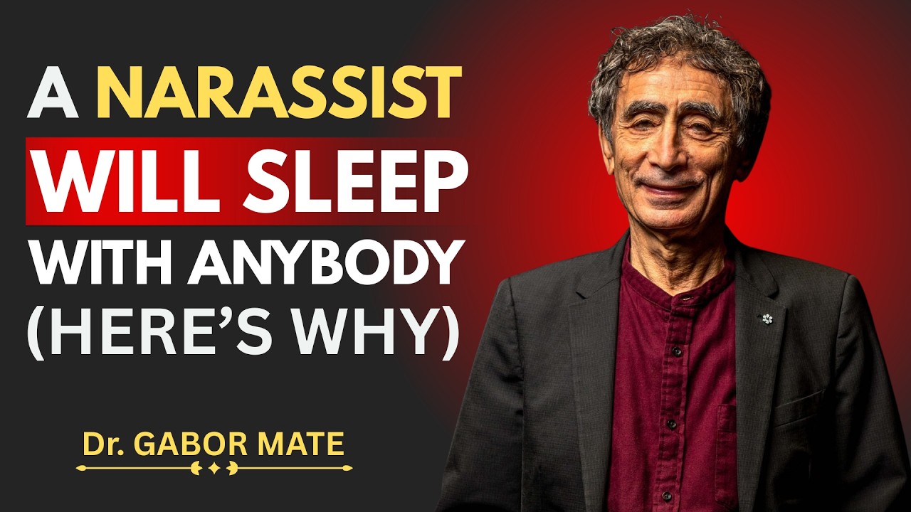 A NARCISSIST WILL SLEEP WITH ANYBODY (HERE’S WHY) || Dr. Gabor Maté