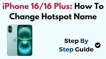 iPhone 16/16 Plus: How To Change Hotspot Name