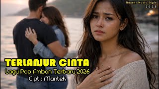 TERLANJUR CINTA - LAGU POP AMBON TERBARU 2026