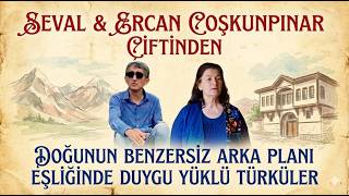 Doğunun Eşsi̇z Manzaralari Eşli̇ği̇nde Seval&Ercan Coşkunpinar Çi̇fti̇nden Duygu Yüklü Nağmeler