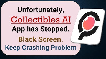 How to Fix Unfortunately, Collectibles AI App has Stopped on Android Phone