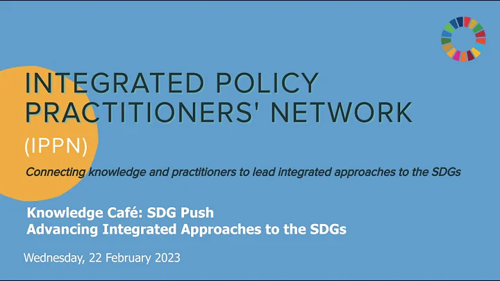 IPPN Knowledge Café: SDG Push – Advancing Integrated Approaches to the SDGs (22 Feb 2023)