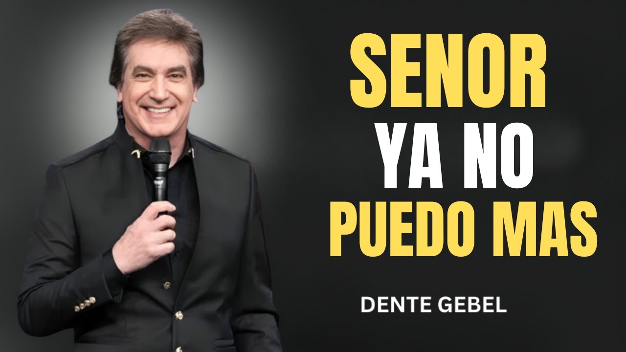 SEÑOR, YA NO PUEDO MÁS - Dante Gebel Predicas 2026