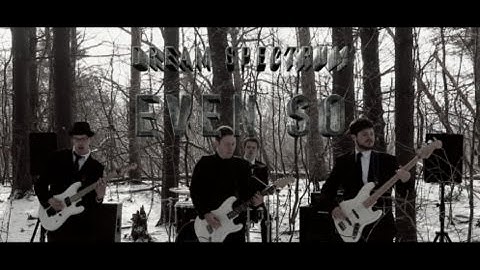 Dream Spectrum - Even So (Official Music Video)