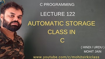 C PROGRAMMING: LECTURE 122(HINDI/URDU) AUTOMATIC STORAGE CLASS BY MOHITSIRKICLASS