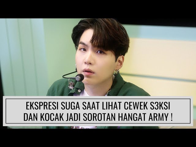 EKSPRESI SUGA BTS SAAT LIHAT CEWEK S3KSI DAN KOCAK, JADI SOROTAN HANGAT ARMY ! class=