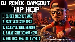 Download lagu Kumpulan DJ Dangdut Hip Hop Terbaru - Spesial Lagu Bojo Galak & Ngamukan