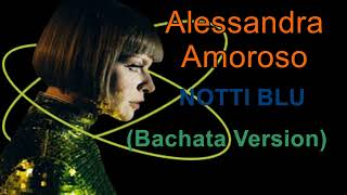 Video voorbeeld van "ALESSANDRA AMOROSO _ NOTTI BLU (BACHATA REMIX SEMA)"