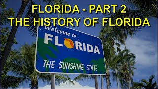 Florida Part 2 - The History of Florida